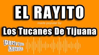 Los Tucanes De Tijuana - El Rayito (Versión Karaoke)
