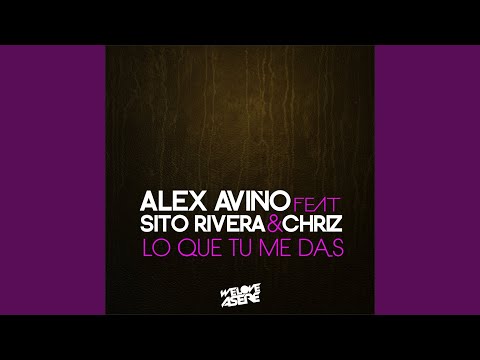 Lo Que Tu Me das (feat. Sito Rivera & Chriz)