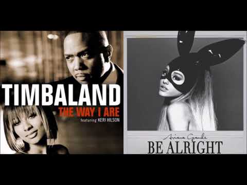 The Way I Are / Be Alright (Timberlake ft. Keri Hilson / Ariana Grande) Mashup