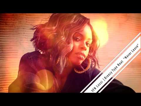 YFN lucci | Dreezy Type Beat "Never Leave"