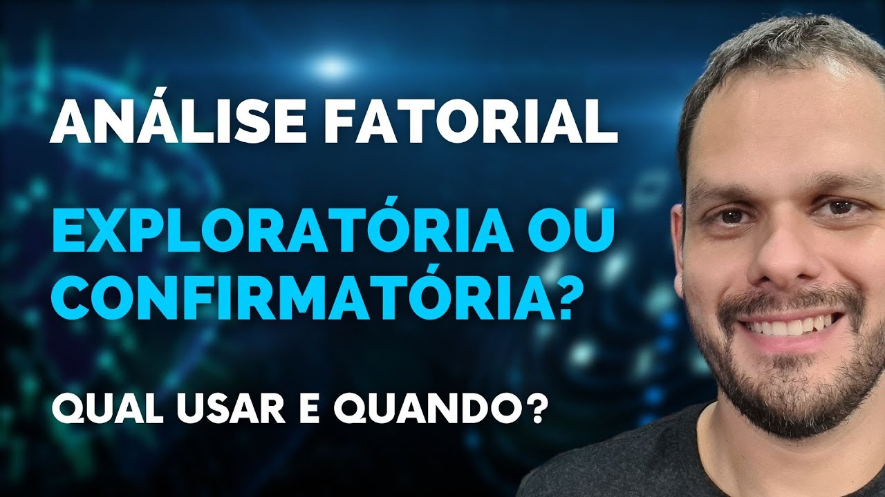 Análise Fatorial Exploratória  ou Análise Fatorial Confirmatória: Qual usar e quando?
