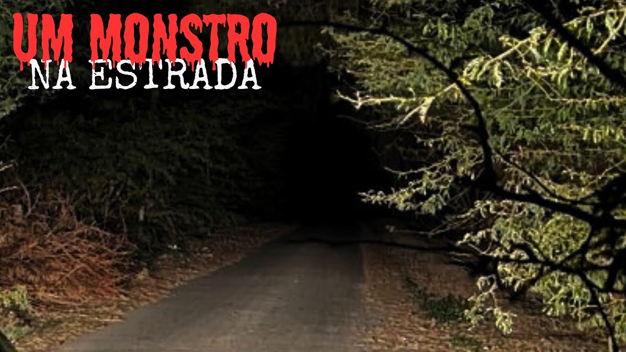 UM MONSTRO NA ESTRADA.