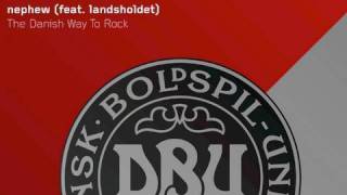 Nephew (feat. Landsholdet) • The Danish Way To Rock (HD)