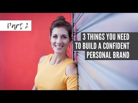 3 Things you need in order to Build a Confident Personal Brand  | Confident Personal Brand Part 2 Video