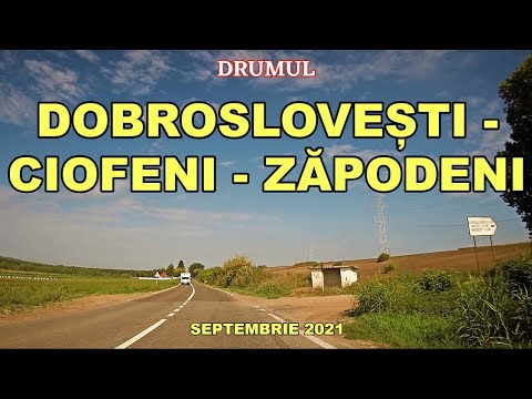 Drumul DOBROSLOVESTI - CIOFENI - ZAPODENI Sept. 2021