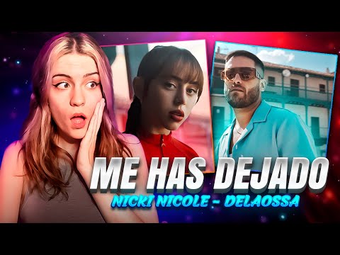 REACCIÓN a "ME HAS DEJADO" de NICKI NICOLE, DELAOSSA