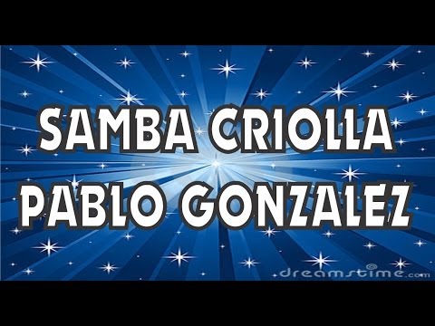 SAMBA CRIOLLA - PABLO GONZALEZ