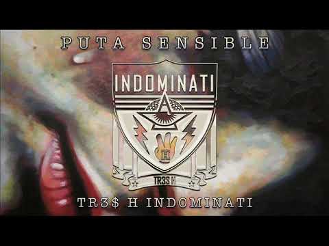 PUTA SENSIBLE - TR3S H INDOMINATI