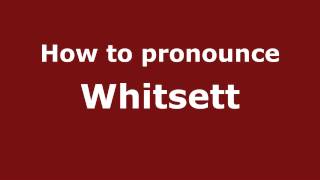How to pronounce Whitsett