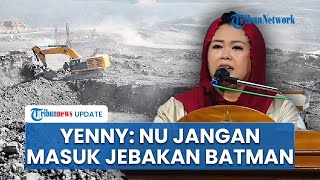 Yenny Wahid Sindir Menteri yang Ngotot Ormas Keagamaan Dapat Tambang: NU Jangan Masuk Jebakan Batman