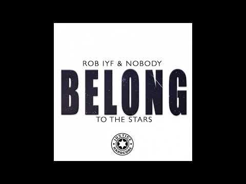 Rob Iyf, Nobody - Belong To The Stars (Original Mix) [Justice Hardcore]