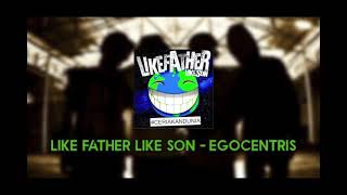 Download lagu Like father like son - egocentris mp3 Download lagu Like father like son - egocentris mp3
