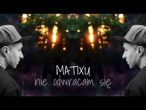 Matixu - Nie odwracam się