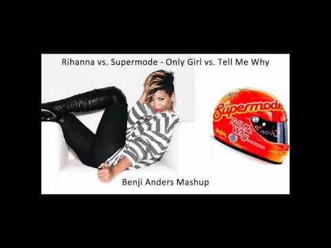Rihanna vs. Supermode - Only Girl vs. Tell Me Why (Benji Anders Mashup)