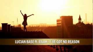 Lucian Base feat  Eilah   I&#39;ve Got No Reason Radio Edit
