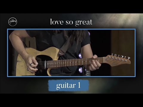 Love So Great | Guitar 1 Tutorial