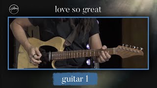 Love So Great | Guitar 1 Tutorial