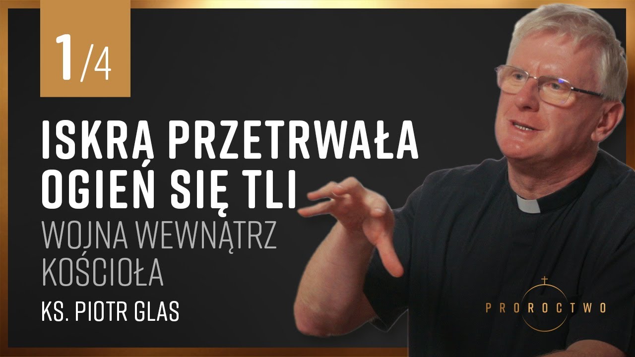 Wojna wewnątrz Kościoła | CZ 1 | Iskra przetrwała, Ogień się tli | Ks. Piotr Glas