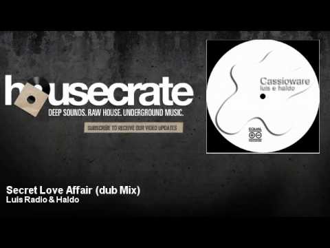 Luis Radio & Haldo - Secret Love Affair (dub Mix) - feat. Cassio Wa