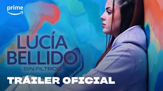 Lucía Bellido: Sin filtros | Tráiler oficial | Prime Video España