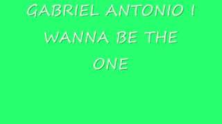 Gabriel Antonio - I Wanna Be The One (With Lyrics)