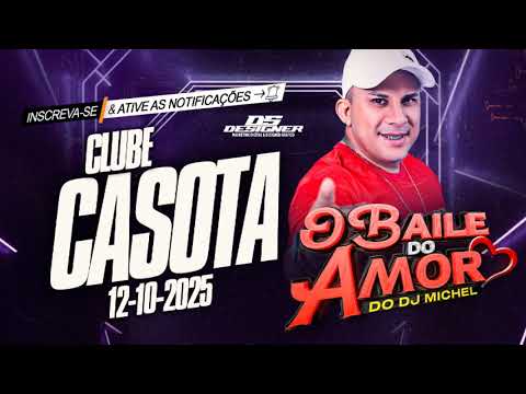 O BAILE DO AMOR DO DJ MICHEL AO VIVO NO CLUBE CASOTA 12-10-2025