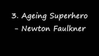 3. Ageing Superhero - Newton Faulkner