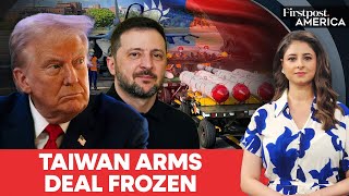 Trump Halts Taiwan Arms Deal While Approving New Ukraine Military Support | Firstpost America | N18G