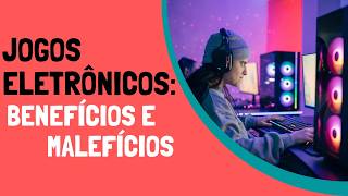 Jogos eletrônicos: benefícios e malefícios (Slide)