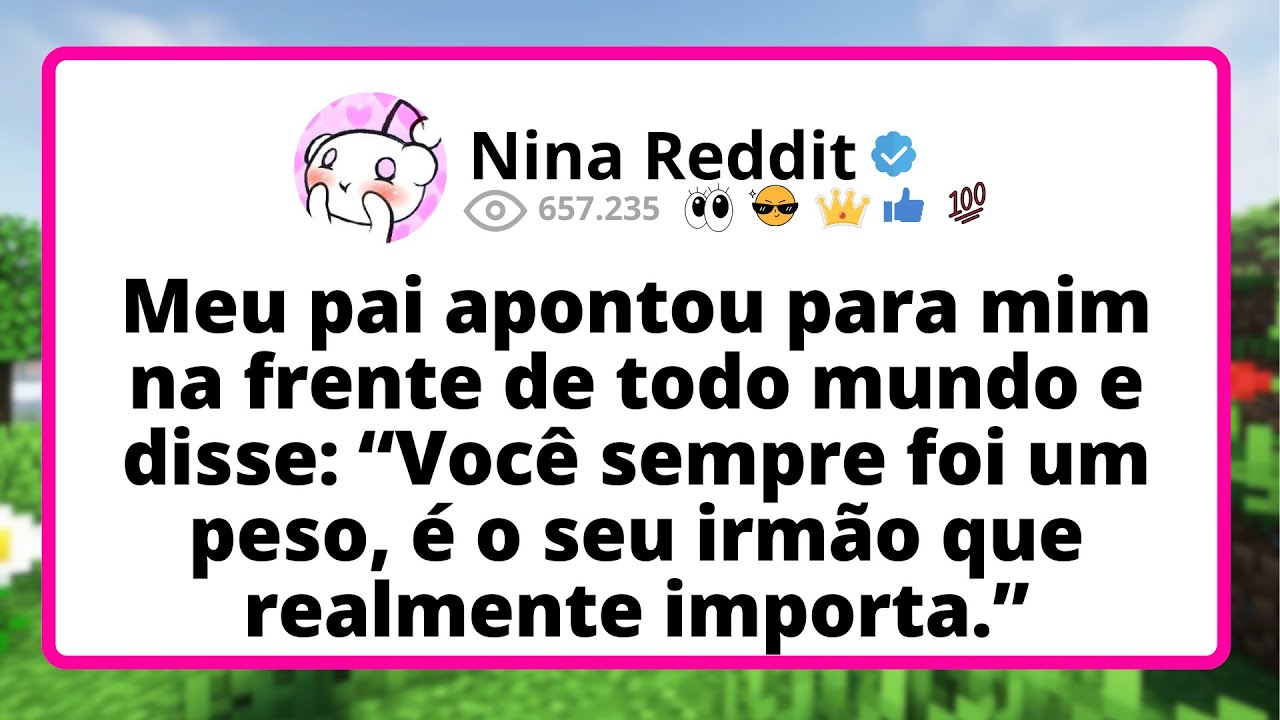 Meu pai APONTOU para mim na frente de todo MUNDO e disse: “Você SEMPRRE foi um peso...