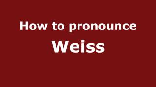 How to pronounce Weiss