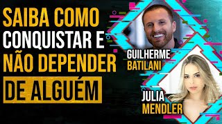 GUILHERME BATILANI E JULIA MENDELER - SAIBA como CONQUISTAR e NÃO DEPENDER de ALGUÉM | PAPO MILGRAU