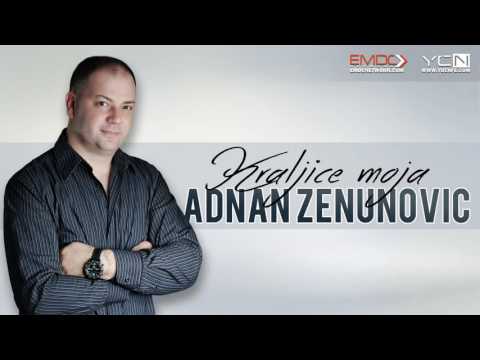 Adnan Zenunovic - Kraljice moja