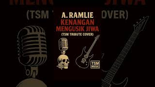 Download lagu A. Ramlie - Kenangan Mengusik Jiwa (Tribute Cover by TSM MUSIC)  mp3