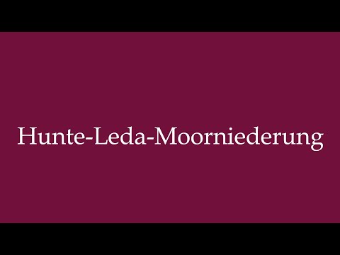 How to Pronounce ''Hunte-Leda-Moorniederung'' Correctly in German