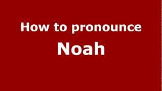 How to pronounce Noah