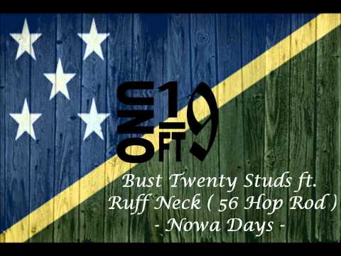 Bust Twenty Studs ft. Ruff Neck (56 Hop Rod) - Nowa Days (Solomon Islands Music 2015)
