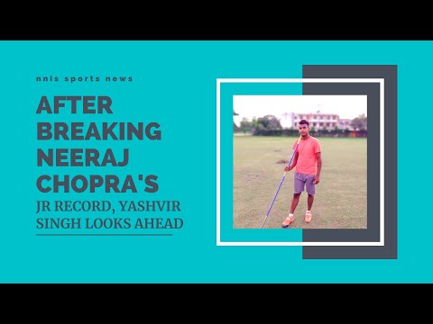 After Breaking Neeraj Chopra's Jr Record, Yashvir Singh Looks Ahead