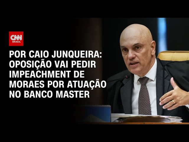 Oposição vai pedir CPI e impeachment de Moraes por atuação no Banco Master | HORA H
