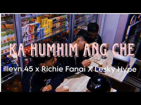 illevn.45, Richie Fanai, Lesky Hype - KA HUMHIM ANG CHE (Official)