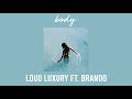 body - loud luxury ft brando (s l o w e d  d o w n)