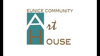 preview picture of video 'All About The Eunice Community Art House'