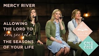 MERCY RIVER: Allow the Lord to Consecrate the Seasons of Your Life