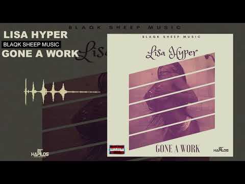 Lisa Hyper - Gone A Work - (Dirty Official Audio) Blaqk Sheep Music