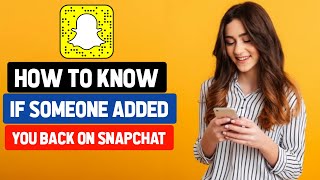 How to Find Out IF Someone Added you Back on Snapchat