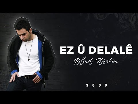 Bilind Ibrahim (2008)  Ez û Delalê