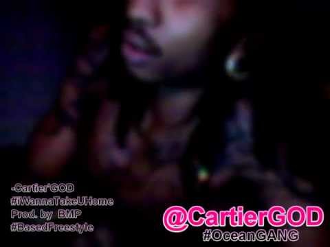 -Cartier'GOD #iWannaTakeUHome #BasedFreestyle
