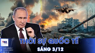 Thời sự Quốc tế sáng 3/12. Nga tuyên bố thắng lợi dồn dập tại Pokrovsk; LHQ hỗ trợ Gaza - VNAMedia