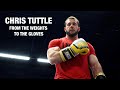 Chris Tuttle: From The Weights To The Gloves