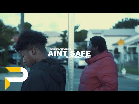 BenjiDondada x ChoppaT - Aint Safe | Dir. @WETHEPARTYSEAN